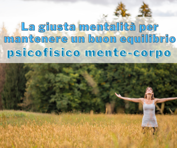 La giusta mentalità per mantenere un buon equilibrio psicofisico mente-corpo