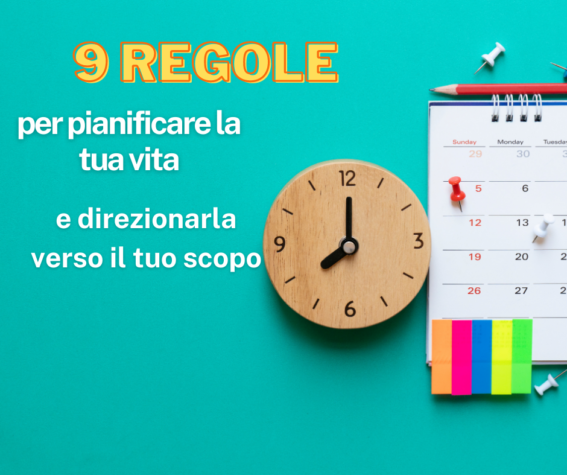 9 regole per pianificare la tua vita